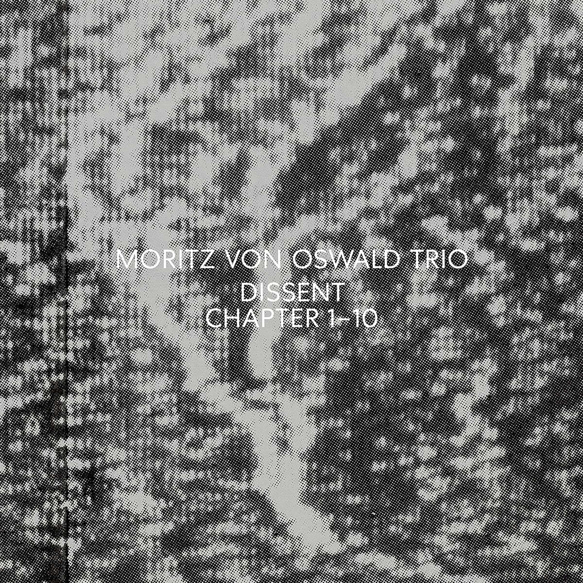 Moritz Von Oswald Trio (모리츠 폰 오스왈드 트리오) - Dissent (Chapter 1-10) [LP]