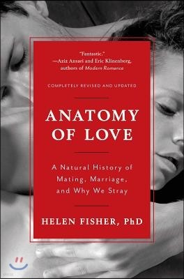 Anatomy of Love: A Natural History of Mating, Marriage, and Why We Stray