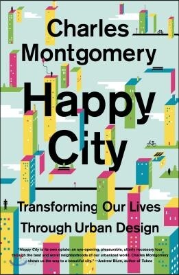 Happy City: Transforming Our Lives Through Urban Design