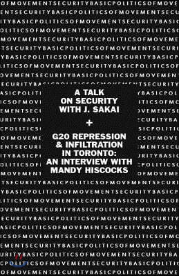 Basic Politics of Movement Security: A Talk of Security with J. Sakai & G20 Repression & Infiltration in Toronto: An Interview with Mandy Hiscocks