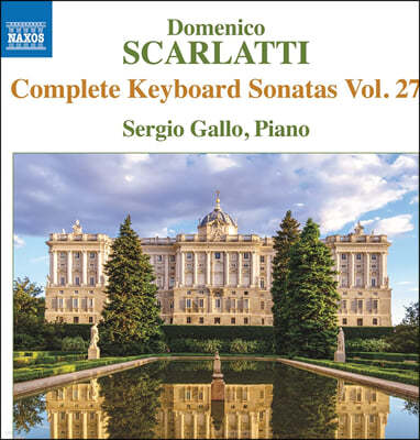 Sergio Gallo 도메니코 스카를라티: 건반소나타 전곡 작품 27집 (Scarlatti: Complete Keyboard Sonatas, Vol. 27)