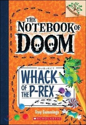 The Notebook of Doom #5:Whack of the P-Rex (A Branches Book)