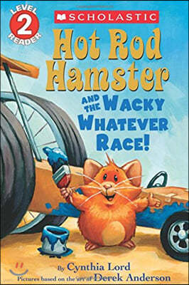 Hot Rod Hamster and the Wacky Whatever Race! (Scholastic Reader, Level 2)