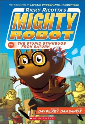 Ricky Ricotta's Mighty Robot vs. the Stupid Stinkbugs from Saturn (Ricky Ricotta's Mighty Robot #6): Volume 6