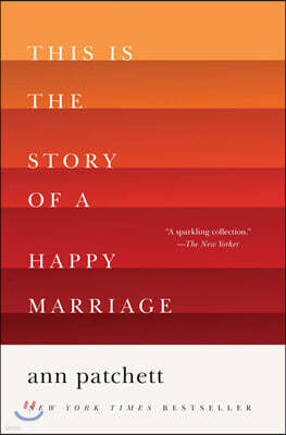 This Is the Story of a Happy Marriage: A Collection