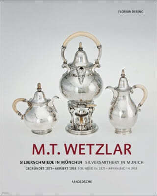 M.T. Wetzlar: Silversmithery in Munich (Founded in 1875 - Aryanised in 1938)