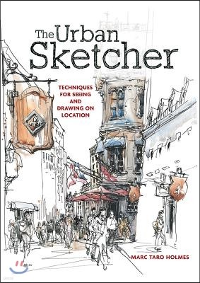 The Urban Sketcher: Techniques for Seeing and Drawing on Location