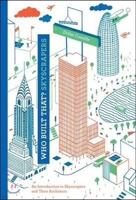 Who Built That? Skyscrapers: An Introduction to Skyscrapers and Their Architects