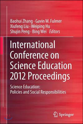 International Conference on Science Education 2012 Proceedings: Science Education: Policies and Social Responsibilities