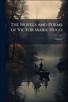The Novels and Poems of Victor Marie Hugo; Volume 2