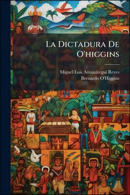 La Dictadura de O'Higgins