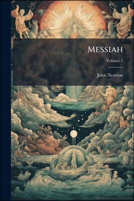 Messiah: Fifty Expository Discourses, On the Series of Scriptural Passages, Which Form the Subject of the Celebrated Oratorio of Handel; Volume 1