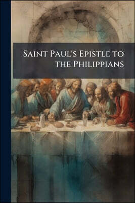 Saint Paul's Epistle to the Philippians: A Revised Text With Introduction, Notes, and Dissertations