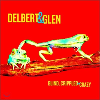 Delbert McClinton & Glen Clark — Blind, Crippled & Crazy 앨범 커버