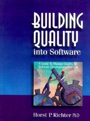 Building Quality Into Software: A Guide to Manage Quality in Software Development and Use