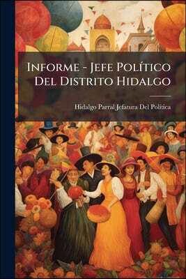 Informe - Jefe Político Del Distrito Hidalgo