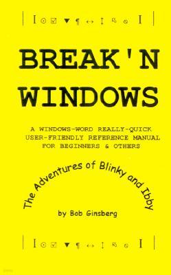 Break'n Windows: A Windows-Word Really-Quick User-Friendly Reference Manual for Beginners & Others, The Adventures of Blinky and Ibby