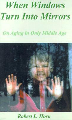 When Windows Turn Into Mirrors: On Aging in Only Middle Age