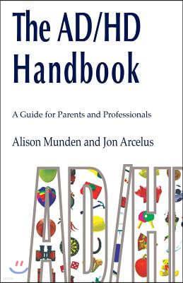 The ADHD Handbook: A Guide for Parents and Professionals on Attention Deficit/Hyperactivity Disorder