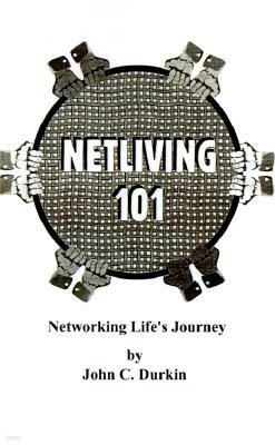 Netliving 101: Networking Life's Journey