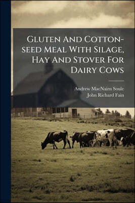 Nabu Press Gluten And Cotton-seed Meal With Silage, Hay And Stover For Dairy Cows