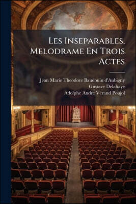 Les Inseparables, Melodrame En Trois Actes