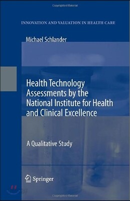 Health Technology Assessments by the National Institute for Health and Clinical Excellence: A Qualitative Study
