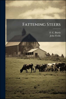 Nabu Press Fattening Steers: Using Cottonseed, Cottonseed Meal, Wheat Meal, Wheat Straw And Hay