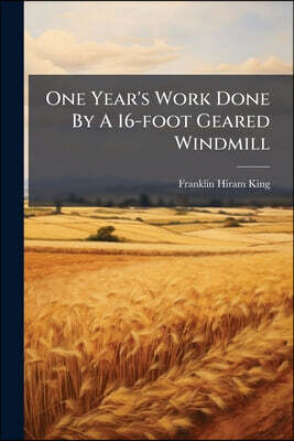 One Year's Work Done By A 16-foot Geared Windmill
