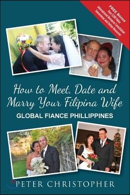 How to Meet, Date and Marry Your Filipina Wife