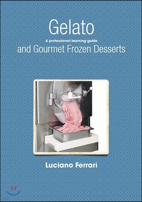 Gelato and Gourmet Frozen Desserts - A professional learning guide