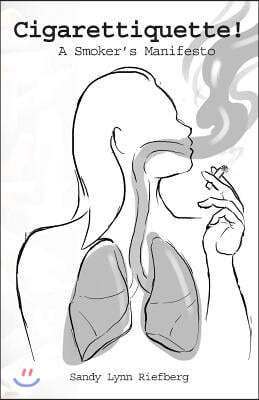 Cigarettiquette!: A Smoker's Manifesto