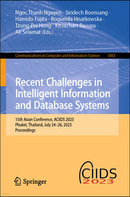 Recent Challenges in Intelligent Information and Database Systems: 15th Asian Conference, Aciids 2023, Phuket, Thailand, July 24-26, 2023, Proceedings