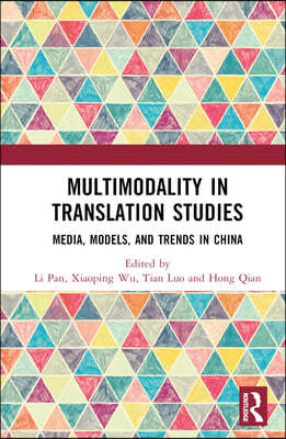 Multimodality in Translation Studies: Media, Models, and Trends in China