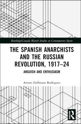 Spanish Anarchists and the Russian Revolution, 1917?24