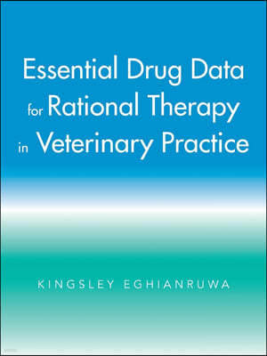 Essential Drug Data for Rational Therapy in Veterinary Practice