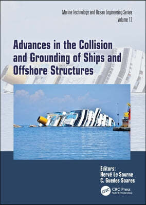 Advances in the Collision and Grounding of Ships and Offshore Structures