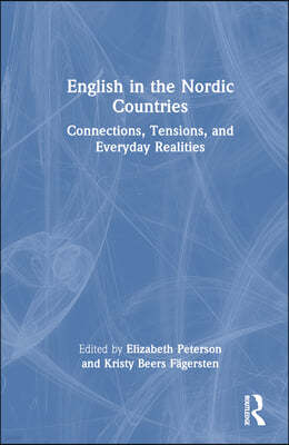 English in the Nordic Countries: Connections, Tensions, and Everyday Realities