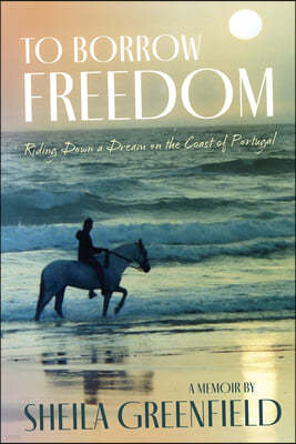 To Borrow Freedom: Riding Down a Dream on the Coast of Portugal