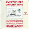 Everywhere an Oink Oink: An Embittered, Dyspeptic, and Accurate Report of Forty Years in Hollywood