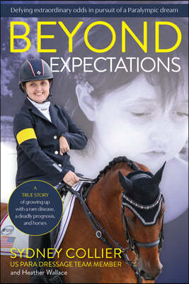 Beyond Expectations: An Extraordinary Equestrian Journey from Deadly Diagnosis to the Paralympic Games