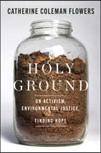 Holy Ground: On Activism, Environmental Justice, and Finding Hope