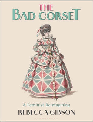 The Bad Corset: A Feminist Reimagining