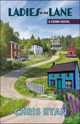 Chris Ryan Ladies in the Lane: Newfoundland's First Serial Killer