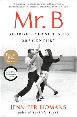 Mr. B: George Balanchine's 20th Century
