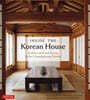 Inside the Korean House: Architecture and Design in the Contemporary Hanok