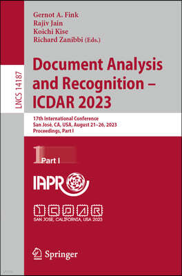 Document Analysis and Recognition - Icdar 2023: 17th International Conference, San Jose, Ca, Usa, August 21-26, 2023, Proceedings, Part I