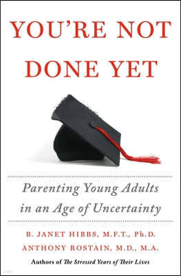 You're Not Done Yet: Parenting Young Adults in an Age of Uncertainty