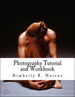 Photography Tutorial and Workbook
