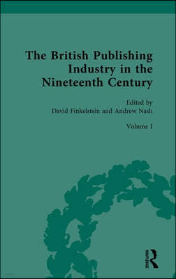 The British Publishing Industry in the Nineteenth Century: The Structure of the Industry